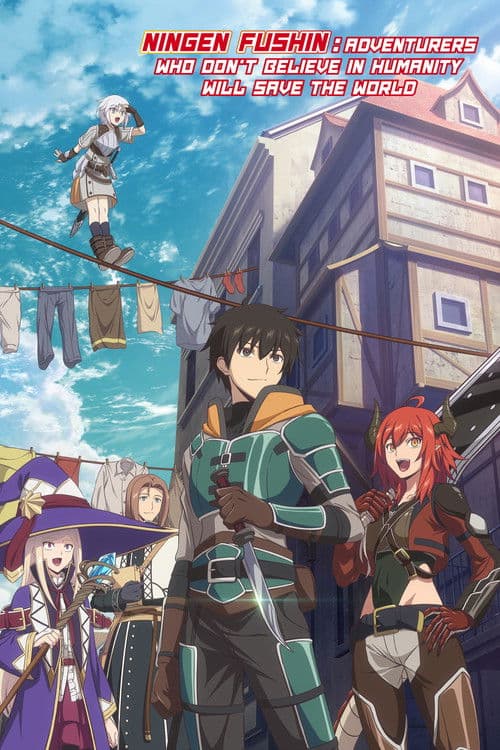 Ningen Fushin: Adventurers Who Don't Believe in Humanity Will Save the World